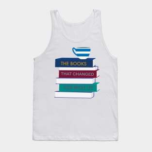 The Books That Changed Your Whole Life Tank Top